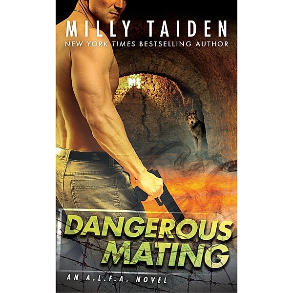 Dangerous Mating / An A.L.F.A. Novel Bd.3, Milly Taiden