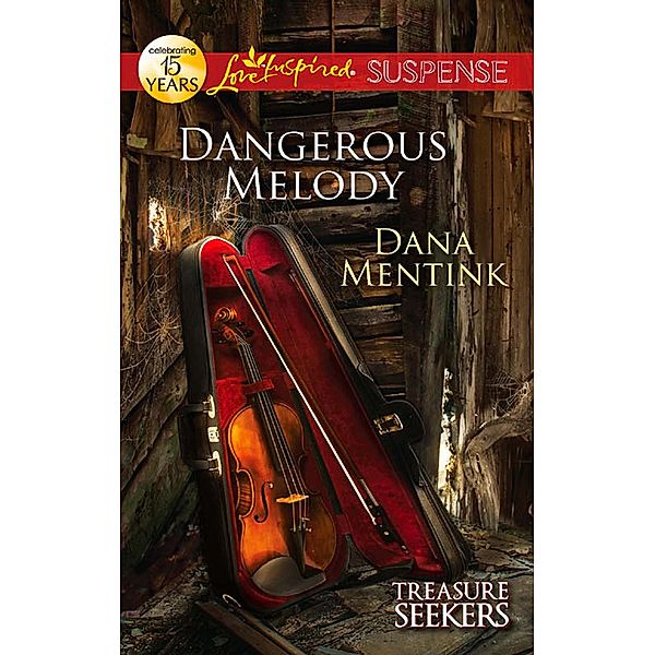 Dangerous Melody (Mills & Boon Love Inspired Suspense) (Treasure Seekers, Book 2) / Mills & Boon Love Inspired Suspense, Dana Mentink