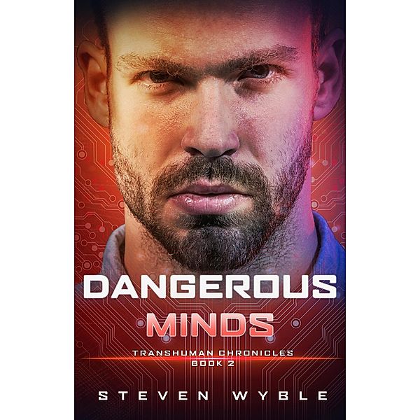 Dangerous Minds (Transhuman Chronicles, #2) / Transhuman Chronicles, Steven Wyble