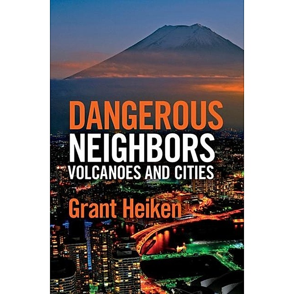 Dangerous Neighbors: Volcanoes and Cities, Grant Heiken