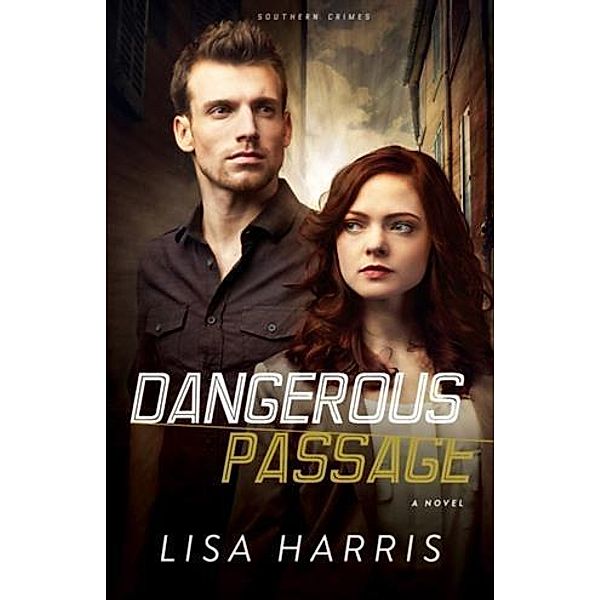 Dangerous Passage (Southern Crimes Book #1), Lisa Harris