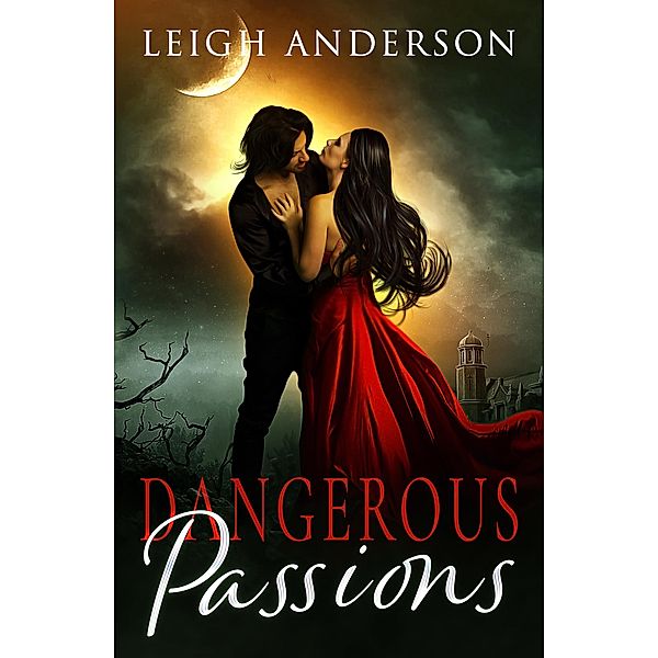 Dangerous Passions (The Gothica Collection, #1) / The Gothica Collection, Leigh Anderson