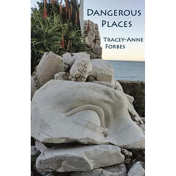 Dangerous Places, Tracey-Anne Forbes