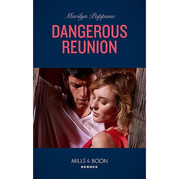 Dangerous Reunion (Mills & Boon Heroes) / Heroes, Marilyn Pappano