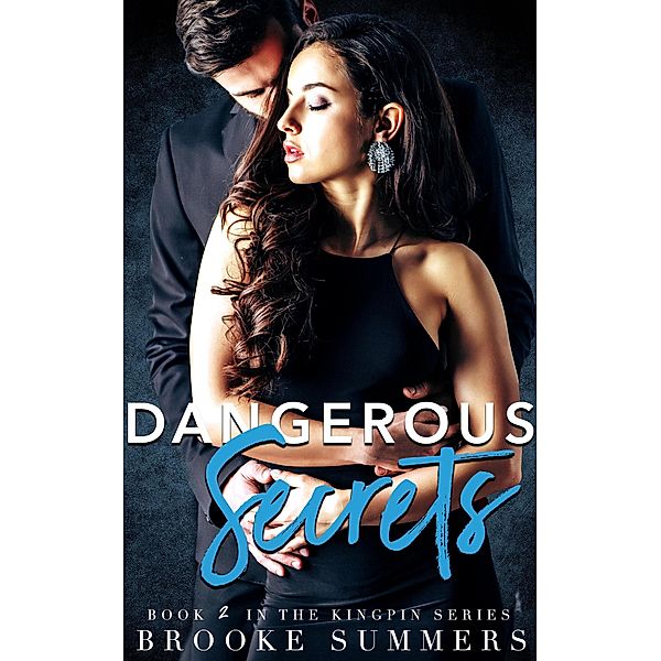 Dangerous Secrets (Kingpin, #2) / Kingpin, Brooke Summers