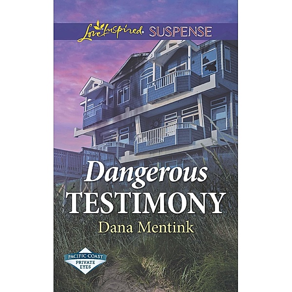 Dangerous Testimony (Mills & Boon Love Inspired Suspense) (Pacific Coast Private Eyes) / Mills & Boon Love Inspired Suspense, Dana Mentink