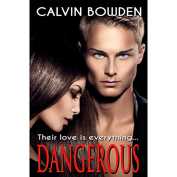 Dangerous: Their Love Was Everything... / Fideli Publishing, Calvin Bowden