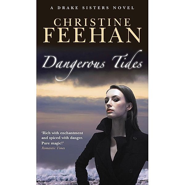 Dangerous Tides / Drake Sisters Bd.4, Christine Feehan