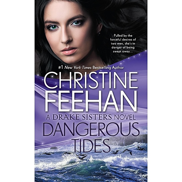 Dangerous Tides / Drake Sisters Novel, A Bd.4, Christine Feehan
