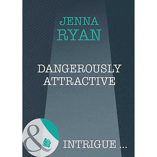 Dangerously Attractive (Mills & Boon Intrigue), Jenna Ryan