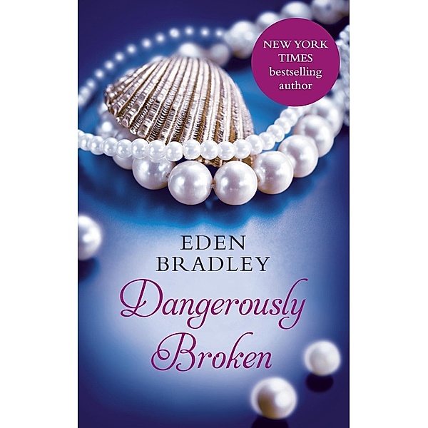 Dangerously Broken, Eden Bradley