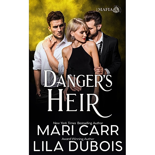 Danger's Heir (Trinity Masters: The Mafia, #3) / Trinity Masters: The Mafia, Mari Carr, Lila Dubois