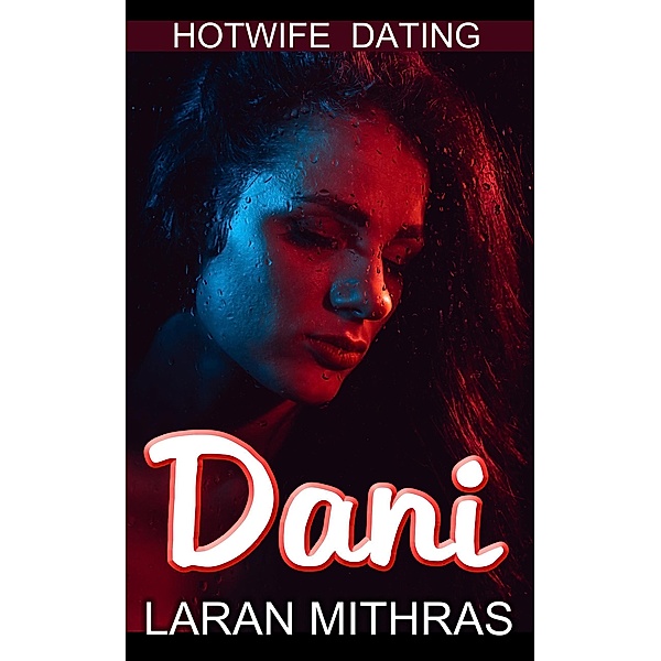 Dani: Hotwife Dating, Laran Mithras
