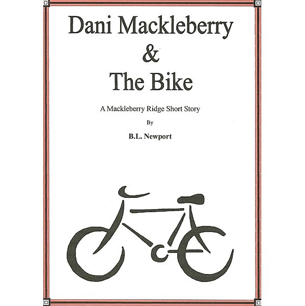 Dani Mackleberry & The Bike (Mackleberry Ridge, #2) / Mackleberry Ridge, B. L. Newport