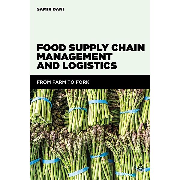Dani, S: Food Supply Chain Management and Logistics, Samir Dani