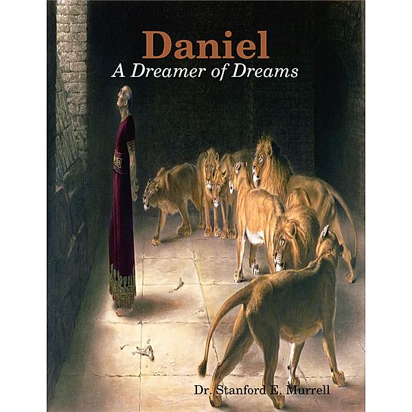 Daniel: A Dreamer of Dreams, Stanford E. Murrell