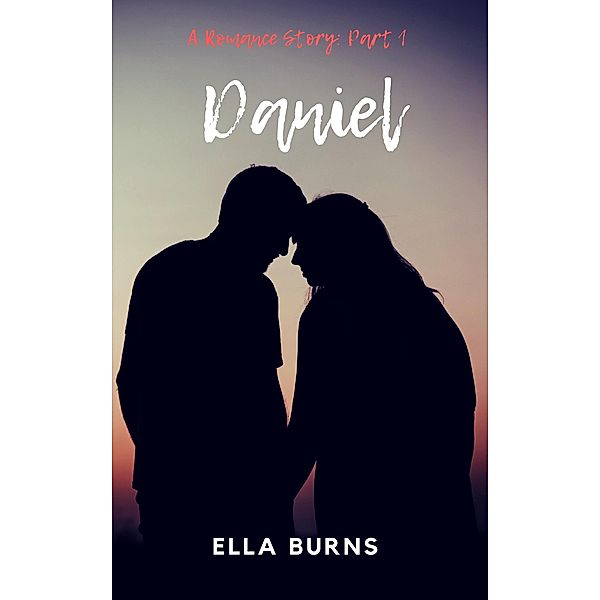 Daniel (A Romance Series, #1) / A Romance Series, Ella Burns