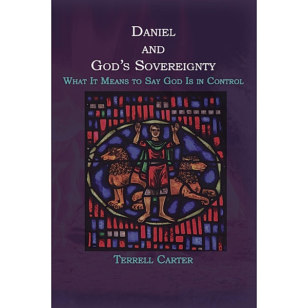 Daniel and God's Sovereignty, Terrell Carter