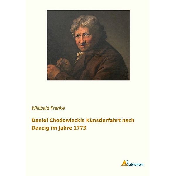 Daniel Chodowieckis Künstlerfahrt nach Danzig im Jahre 1773