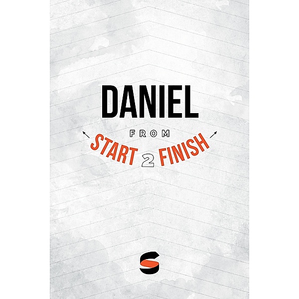Daniel from Start2Finish (Start2Finish Bible Studies, #26) / Start2Finish Bible Studies, Michael Whitworth