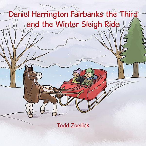 Daniel Harrington Fairbanks the Third and the Winter Sleigh Ride, Todd Zoellick