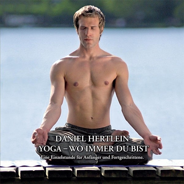 Daniel Hertlein Yoga - wo immer du bist, Daniel Hertlein