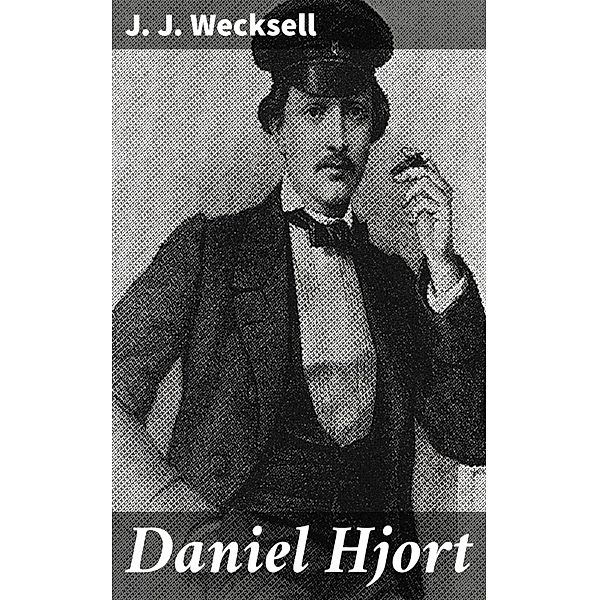 Daniel Hjort, J. J. Wecksell