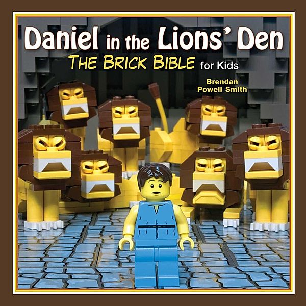 Daniel in the Lions' Den / Brick Bible for Kids, Brendan Powell Smith