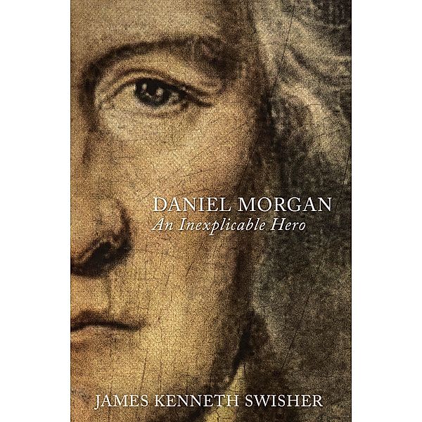 DANIEL MORGAN / Koehler Books, James Kenneth Swisher