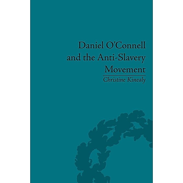 Daniel O'Connell and the Anti-Slavery Movement, Christine Kinealy