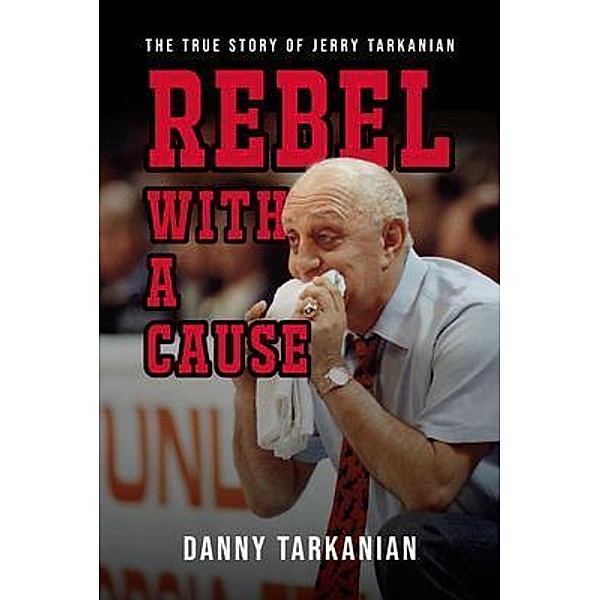 Daniel Tarkanian: Rebel with a Cause, Danny Tarkanian