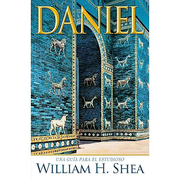 Daniel. Una guía para el estudioso, William H. Shea