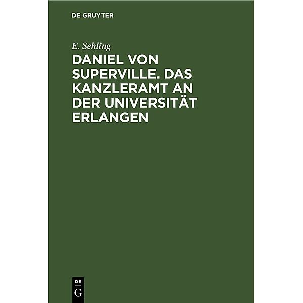 Daniel von Superville. Das Kanzleramt an der Universität Erlangen, E. Sehling