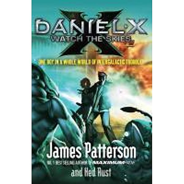 Daniel X: Watch the Skies / Daniel X Bd.2, James Patterson