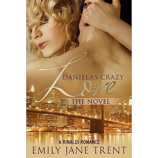 Daniela's Crazy Love: The Novel (Cooper & Daniela, #2) / Cooper & Daniela, Emily Jane Trent