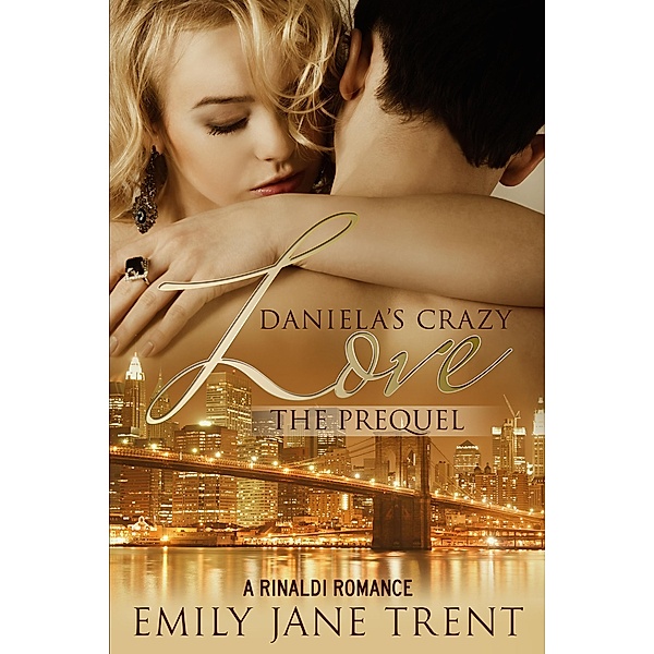Daniela's Crazy Love: The Prequel (Cooper & Daniela, #1) / Cooper & Daniela, Emily Jane Trent