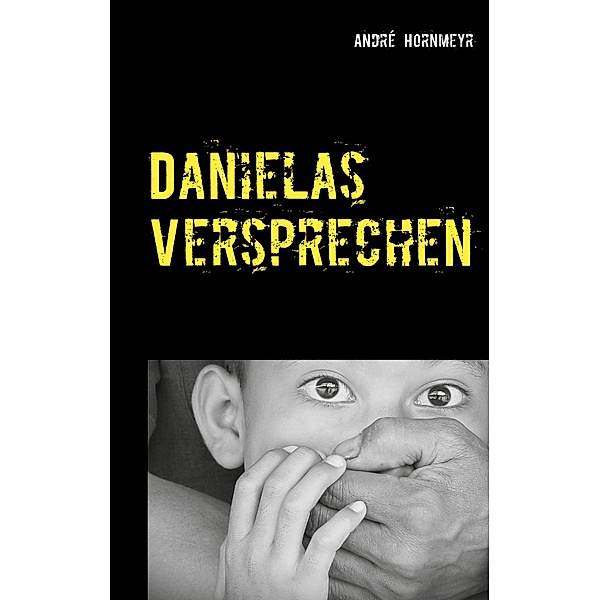 Danielas Versprechen, André Hornmeyr