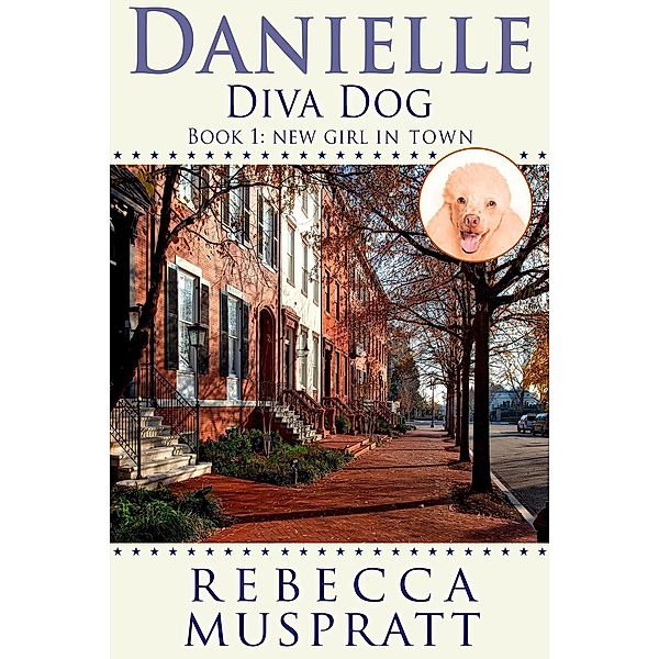 Danielle Diva Dog: New Girl in Town / Danielle Diva Dog, Rebecca Muspratt