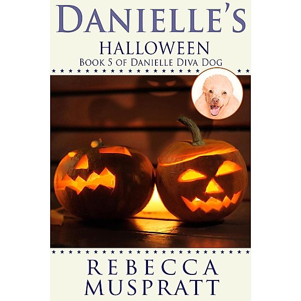 Danielle's Halloween (Danielle Diva Dog, #5), Rebecca Muspratt