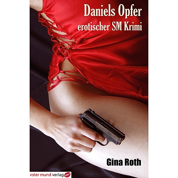 Daniels Opfer - erotischer SM Krimi, Gina Roth