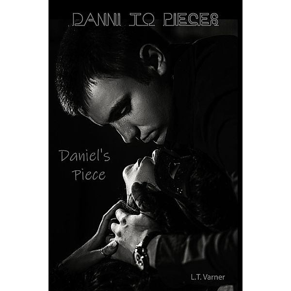 Daniel's Piece (Danni To Pieces, #5) / Danni To Pieces, L. T. Varner