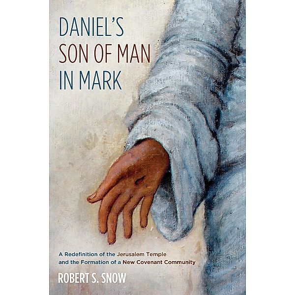 Daniel's Son of Man in Mark, Robert Stirling Snow