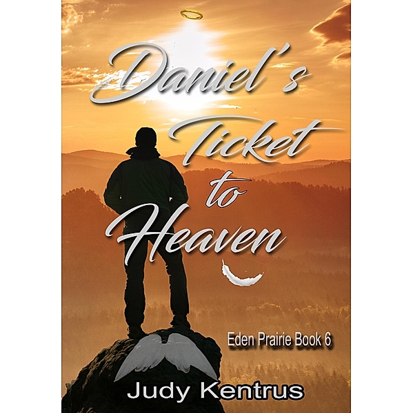 Daniel's Ticket to Heaven (Eden Prairie Book 5, #6) / Eden Prairie Book 5, Judy Kentrus