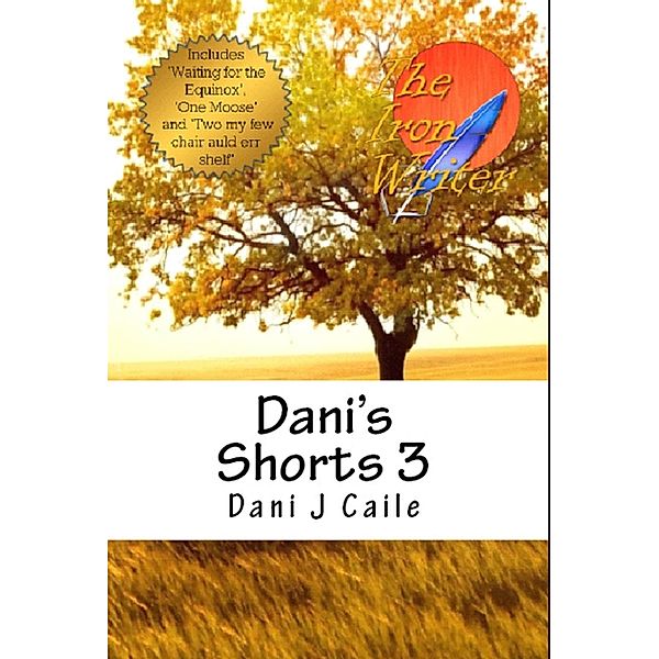 Dani's Shorts 3 (Dani J Caile's Universe, #11) / Dani J Caile's Universe, Dani J Caile