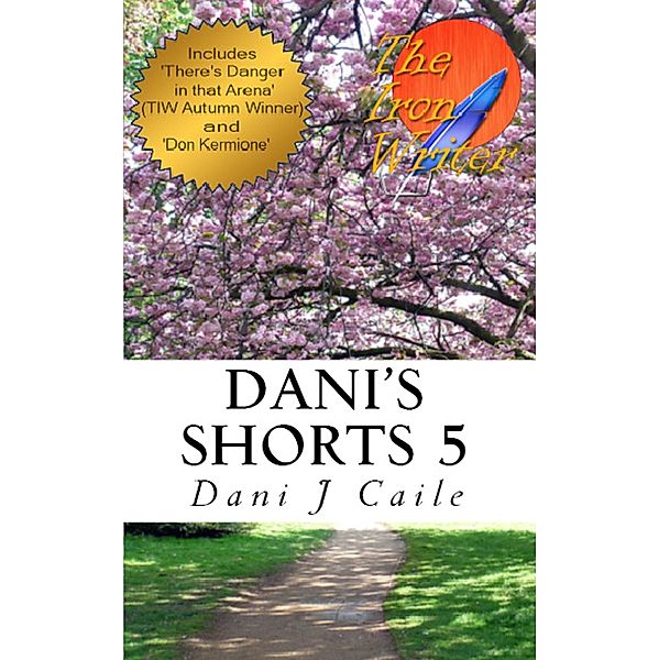 Dani's Shorts 5 (Dani J Caile's Universe, #9) / Dani J Caile's Universe, Dani J Caile
