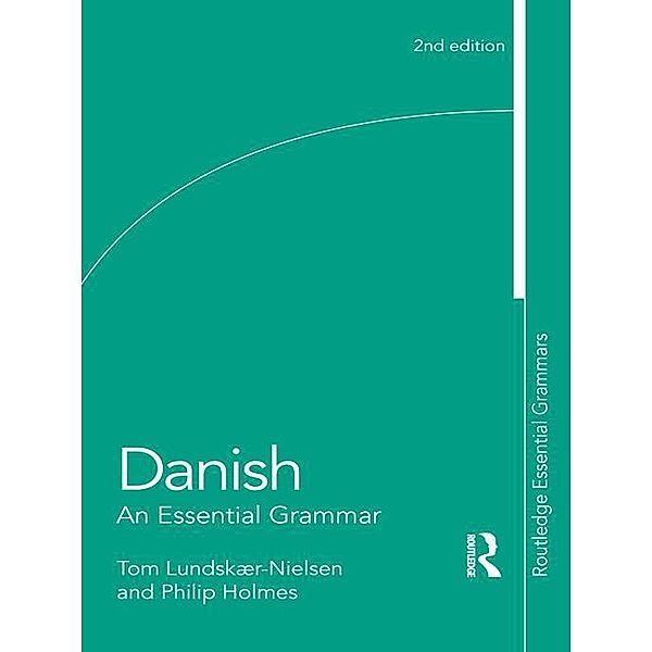 Danish: An Essential Grammar, Tom Lundskaer-Nielsen, Philip Holmes