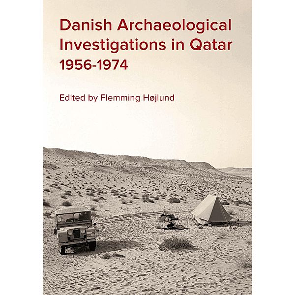 Danish Archaeological Investigations in Qatar 1956-1974 / Jutland Archaeological Society Publications Bd.97
