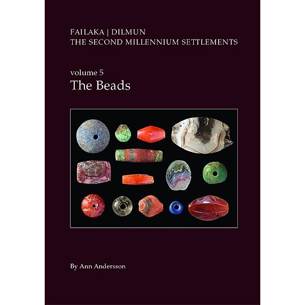 Danish Archaeological Investigations on Failaka, Kuwait, Failaka/Dilmun. The Second Millennium Settlements / Failaka. Dilmun Bd.5, Ann Andersson