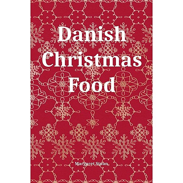 Danish Christmas Food, Margaret Staun