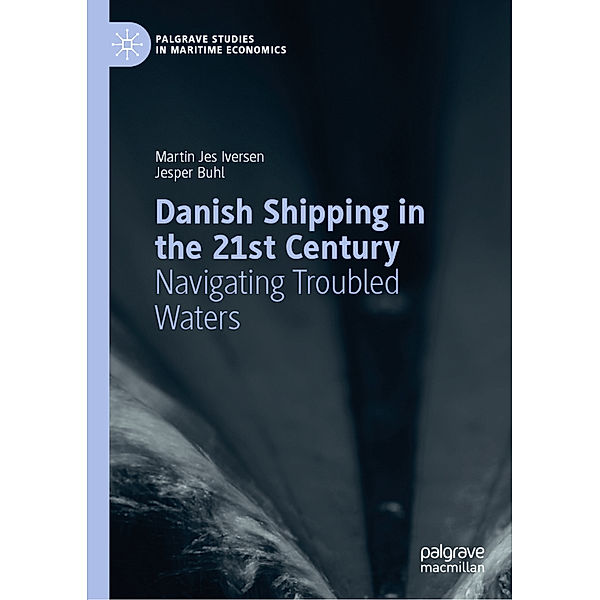 Danish Shipping in the 21st Century, Martin Jes Iversen, Jesper Buhl